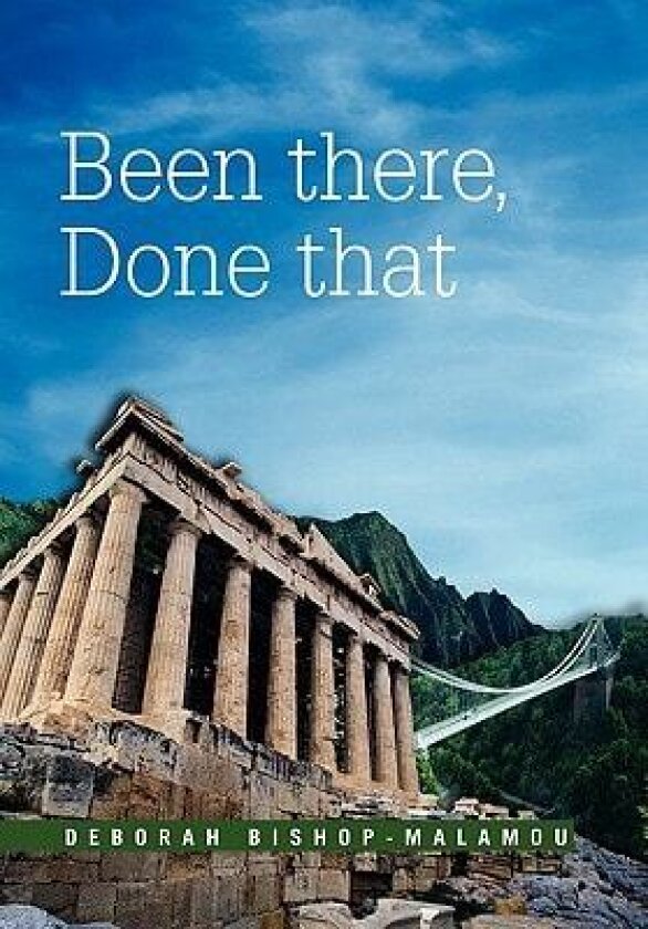 Been There, Done That av Deborah Bishop-Malamou (Hardcover)