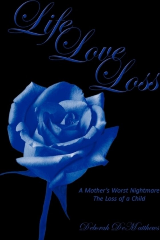 Life Love Loss av Deborah DeMatthews (Hardcover)