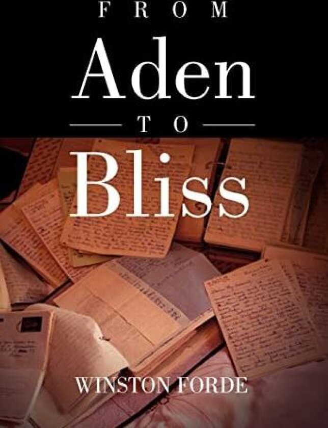 From Aden to Bliss av Winston Forde (Hardcover)