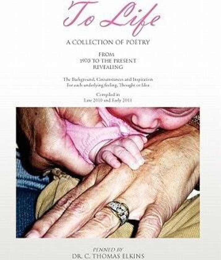 To Life: A Collection of Poetry av C. THOMAS ELKINS (Hardcover)