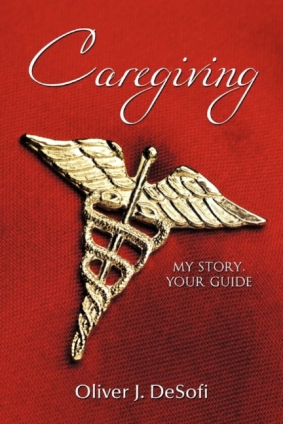 Caregiving av Oliver J. DeSofi (Hardcover)