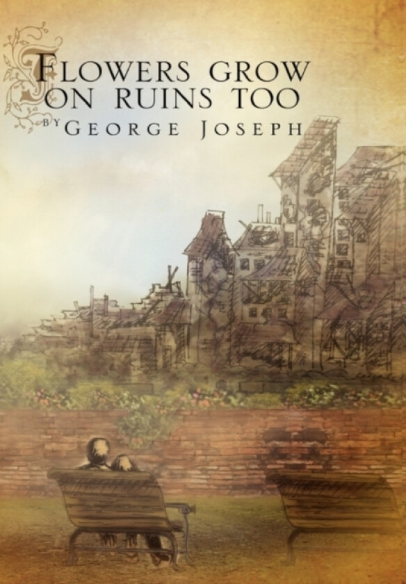 Flowers Grow on Ruins Too av George Joseph (Paperback)