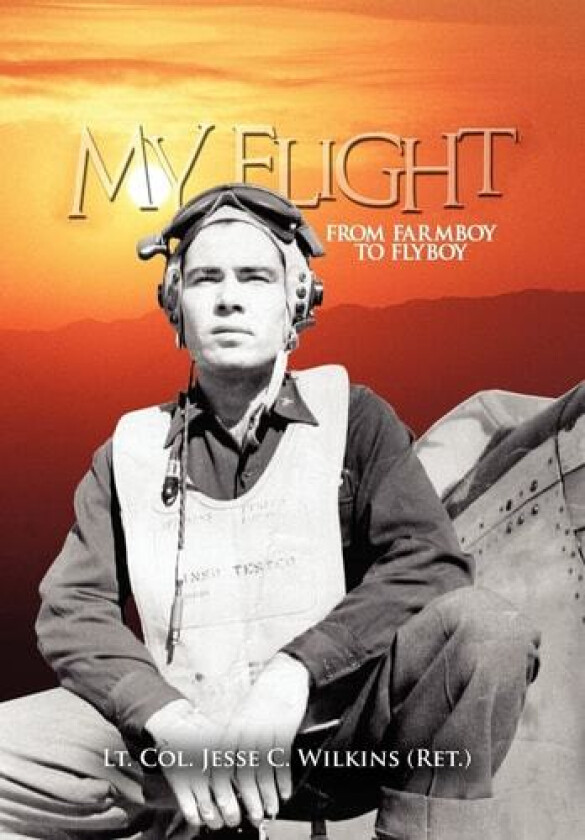 My Flight av Lt Col Jesse C. Wilkins (Ret ) (Hardcover)