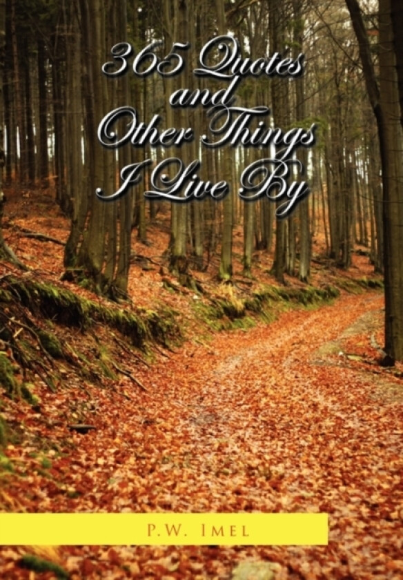 365 Quotes and Other Things I Live By av P W Imel (Hardcover)