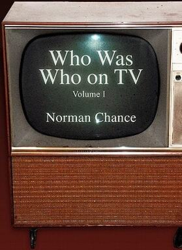 Who Was Who on TV: Volume I av Norman Chance (Hardcover)