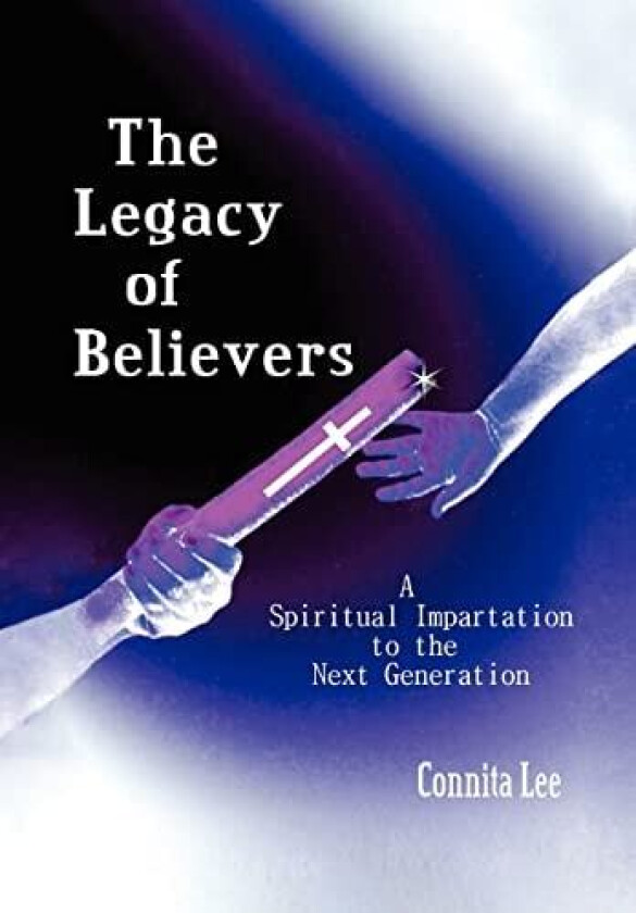 The Legacy of Believers av Connita Lee (Hardcover)