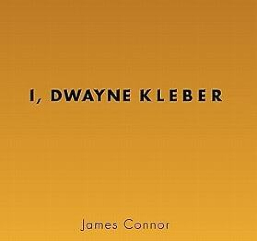 I, Dwayne Kleber av James Sj Connor (Hardcover)
