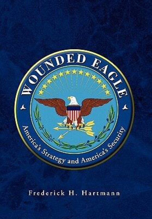 Wounded Eagle av Frederick H Hartmann (Paperback)