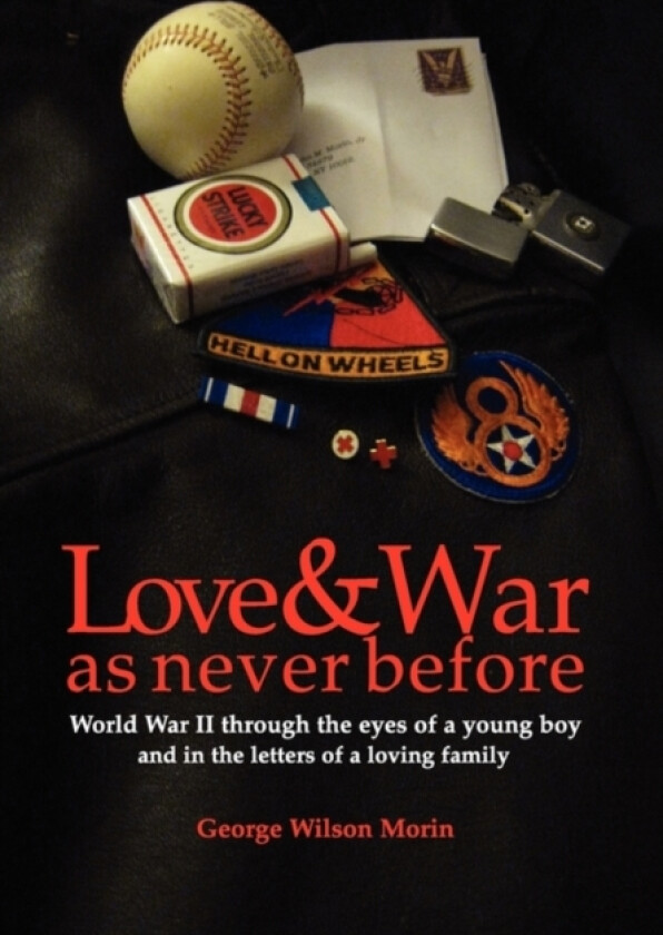 Love & War as Never Before av George Wilson Morin (Hardcover)