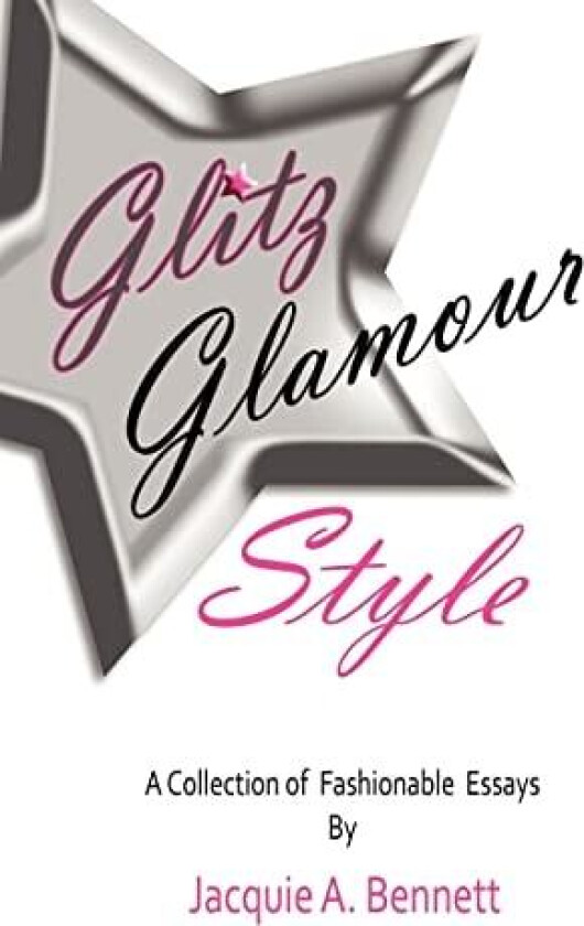 Glitz, Glamour, Style av Jacquie A Bennett (Hardcover)