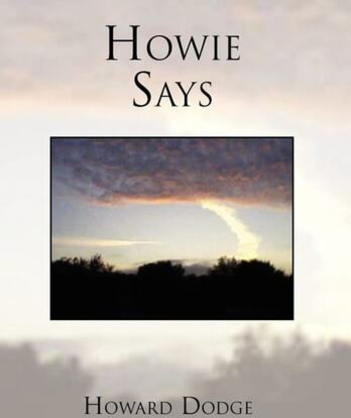 Howie Says av Howard P Dodge (Hardcover)