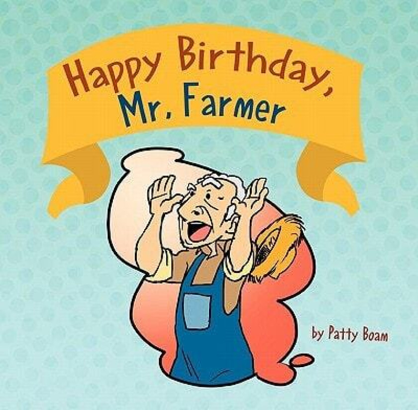 Happy Birthday, Mr. Farmer av Patty Boam (Paperback)