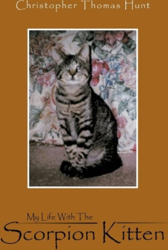 My Life With The Scorpion Kitten av Christopher Thomas Hunt (Paperback)