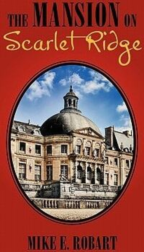 The Mansion on Scarlet Ridge av Mike E Robart (Paperback)