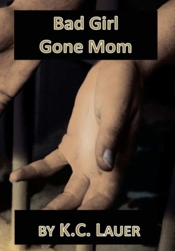Bad Girl Gone Mom av K C Lauer (Hardcover)