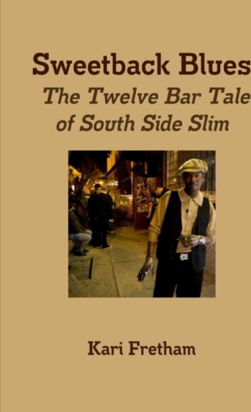 Sweetback Blues The Twelve Bar Tale of South Side Slim av Kari Fretham (Paperback)