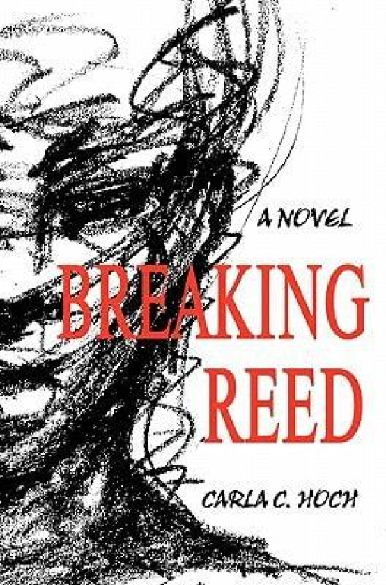 Breaking Reed av Carla C Hoch (Hardcover)