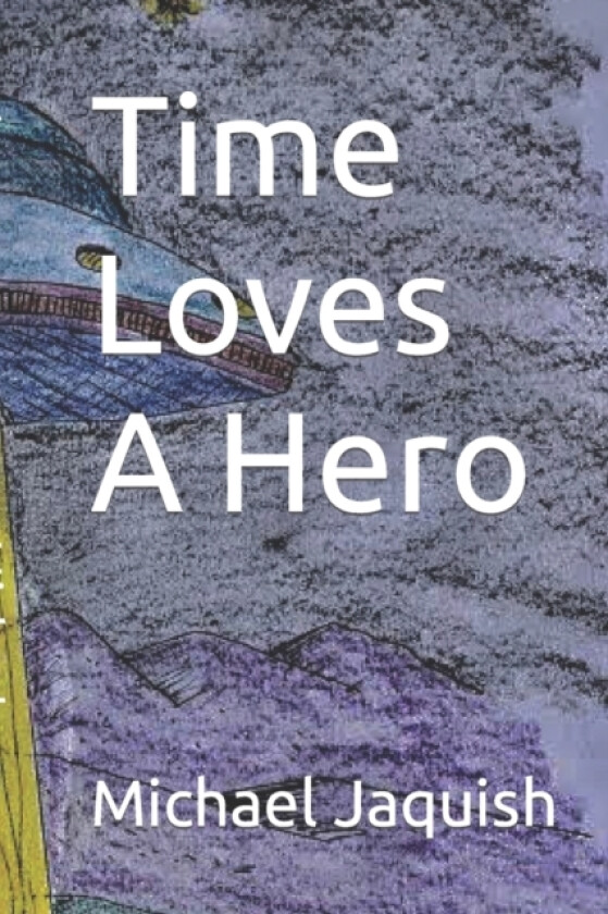 Time Loves A Hero av Michael James Jaquish (Paperback)