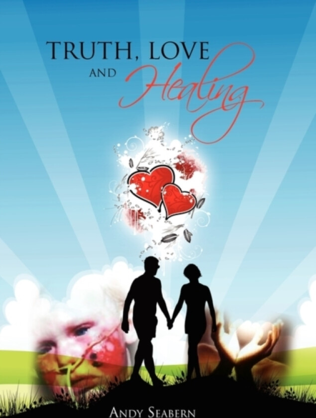 Truth, Love and Healing av Andy Seabern (Hardcover)