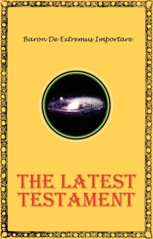 The Latest Testament av Baron De Extremus Importare (Hardcover)