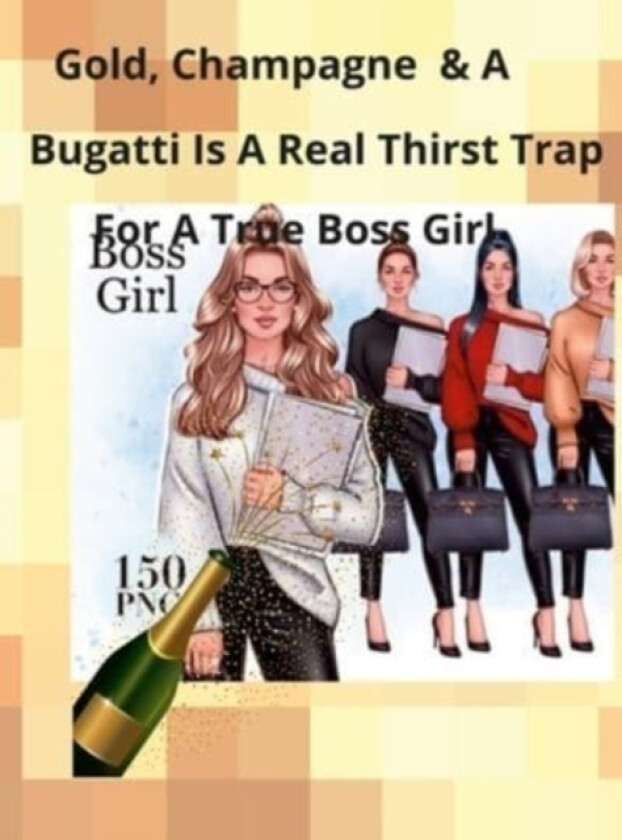 Champagne, Gold, and a Bugatti Is a Thirst Trap for a True Boss Girl av Barbara Puryear (Hardcover)