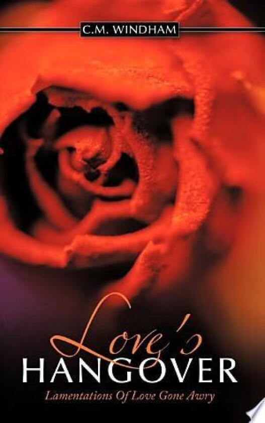 Love's Hangover: Lamentations Of Love Gone Awry av C.M. Windham (Hardcover)