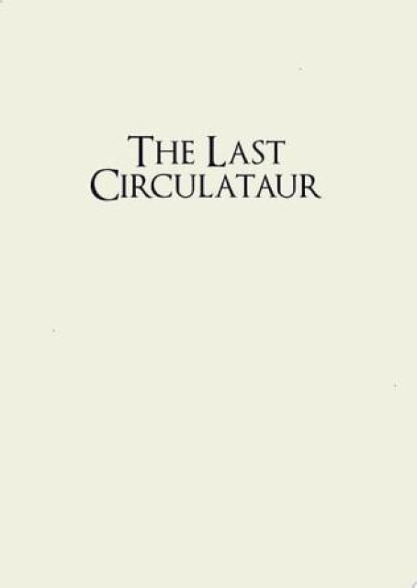 The Last Circulataur av M.J. Champagne (Hardcover)
