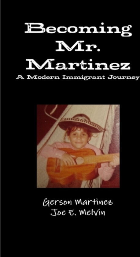 Becoming Mr. Martinez av Gerson Martinez, Joe E. Melvin (Paperback)
