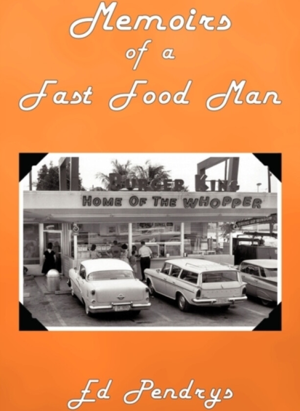 Memoirs of a Fast Food Man av Ed Pendrys (Hardcover)