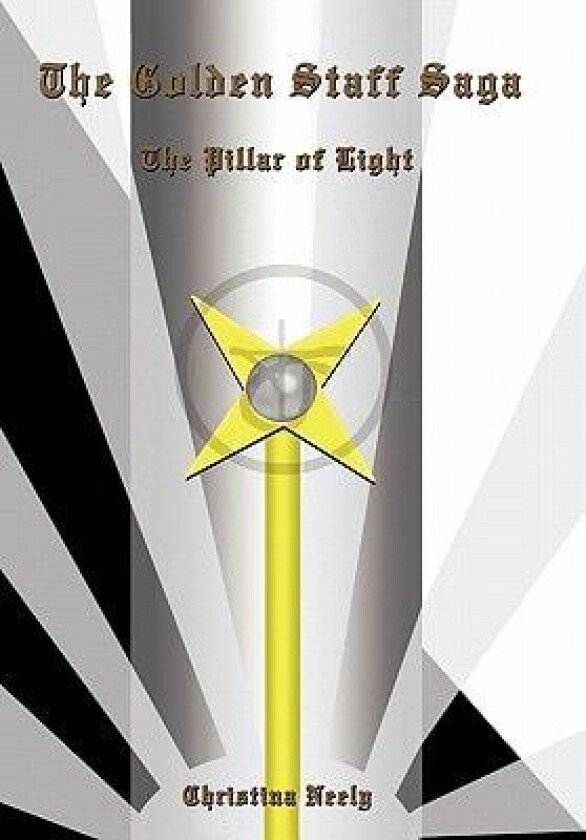 The Golden Staff Saga: The Pillar of Light av Christina Neely (Paperback)