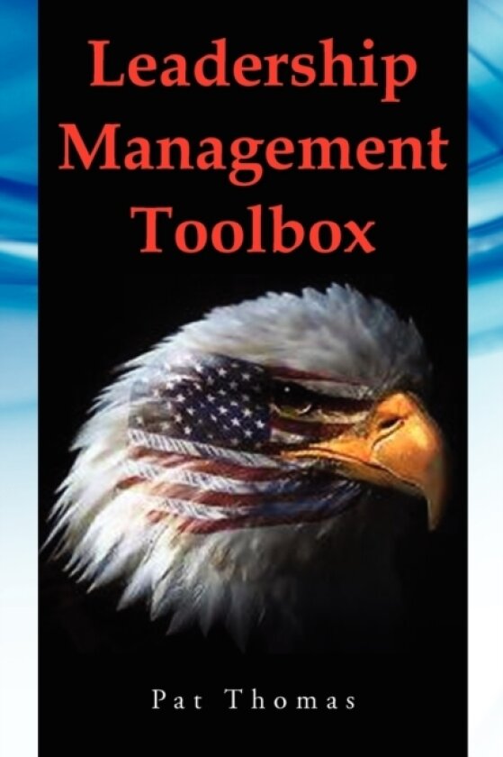 Leadership Management Toolbox av Patrick Andrew Sr Thomas, Contributor Pat Thomas (Paperback)