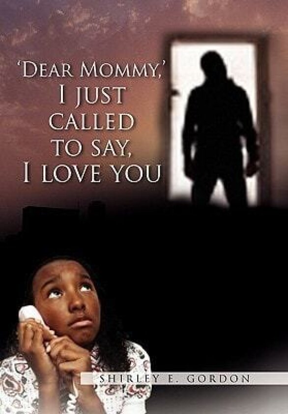 Dear Mommy, I Just Called to Say I Love You av Shirley E Gordon (Paperback)