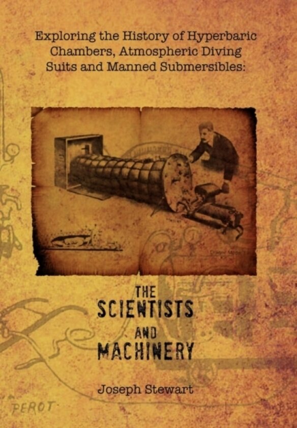 Exploring the History of Hyperbaric Chambers, Atmospheric Diving Suits and Manned Submersibles av Joseph Jr Stewart (Hardcover)