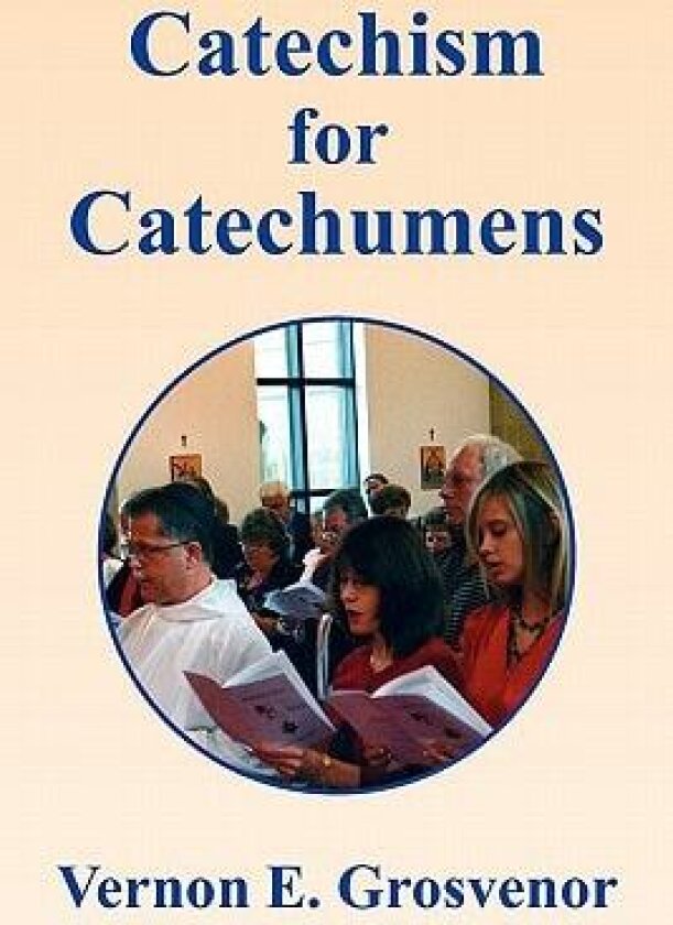 Catechism for Catechumens av Vernon E Grosvenor (Paperback)