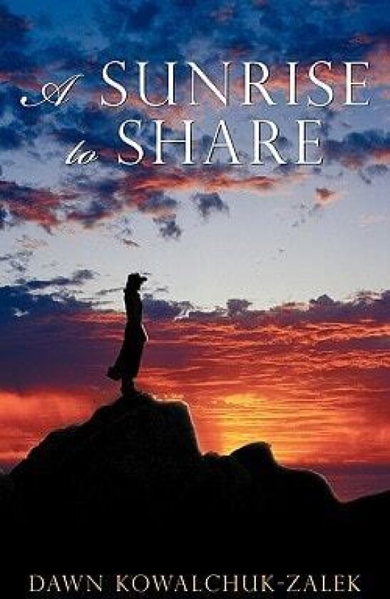 A Sunrise to Share av Dawn Kowalchuk-Zalek (Paperback)