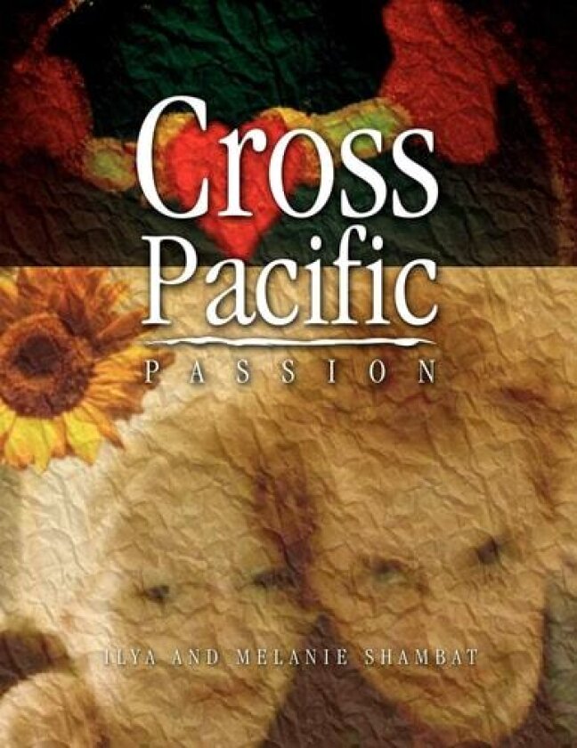 Cross Pacific Passion av Ilya and Melanie Shambat (Paperback)