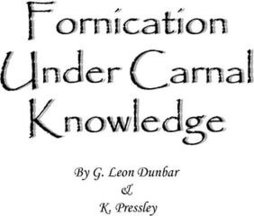 Fornication Under Carnal Knowledge av G. Leon Dunbar (Paperback)