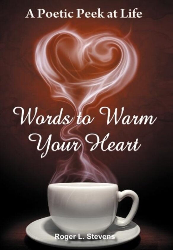 Words to Warm Your Heart av Roger L Stevens (Hardcover)
