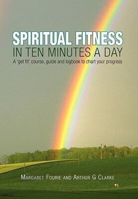 Spiritual Fitness in Ten Minutes a Day av Margaret Fourie (&Thomas), Arthur G. Clarke (Hardcover)