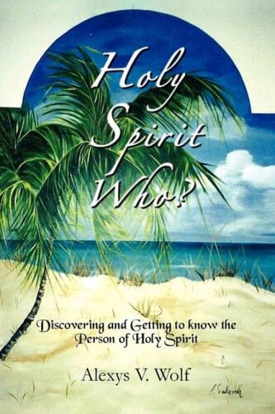 Holy Spirit Who? av Alexys V Wolf (Paperback)