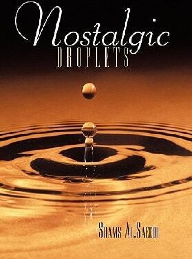 Nostalgic Droplets av Shams Al.Saeedi (Hardcover)