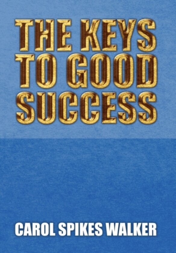 The Keys to Good Success av Carol Spikes Walker (Paperback)