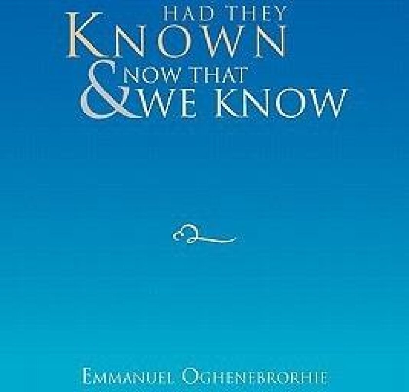 Had They Known & Now that We Know av Emmanuel Oghenebrorhie (Paperback)