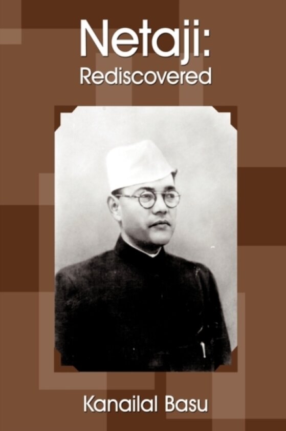 Netaji av Kanailal Basu (Hardcover)