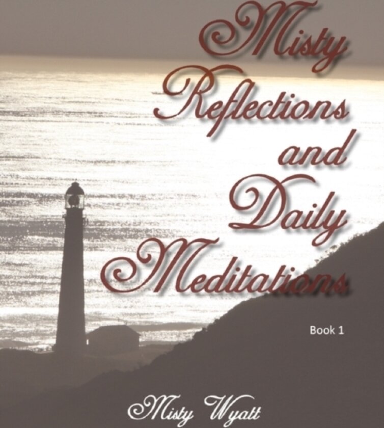 Misty Reflections and Daily Meditations av Misty Wyatt (Paperback)