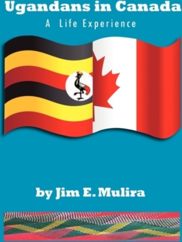 Ugandans in Canada av J E Mulira (Hardcover)