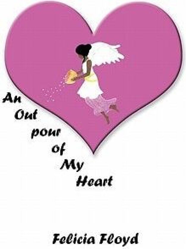 An Outpour of My Heart av Felicia Floyd (Hardcover)