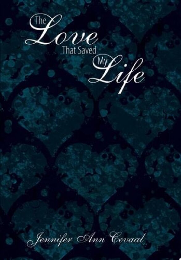 The Love That Saved My Life av Jennifer Ann Cevaal (Hardcover)