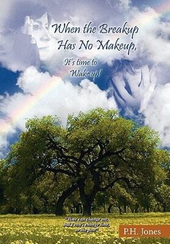 When the Breakup Has No Makeup, It Is Time to Wake Up! av Ph Jones (Hardcover)