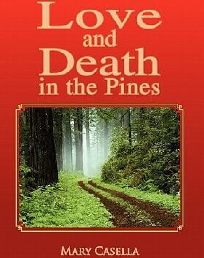 Love and Death in the Pines av Mary Casella (Paperback)